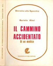 Il Cammino Accidentato. Di un medico. Bartolo Alosi. 1981. .