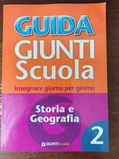 Guida Giunti scuola. Insegnare giorno per giorno. Storia e geografia vol. 2