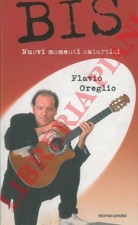 OREGLIO Flavio - Bis. Nuovi momenti catartici. Prefazione di Maurizio Costanzo.