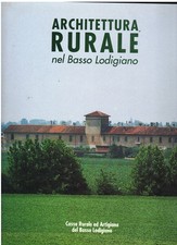 LODI , ARCHITETTURA RURALE NEL BASSO LODIGIANO  , 1993