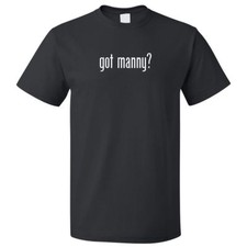 Got Manny? T shirt Tee