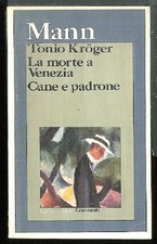 TONIO KROGER-LA MORTE A VENEZIA-CANE E PADRONE di MANN THOMAS