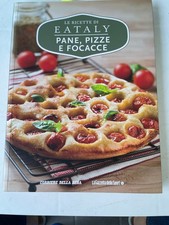 LE RICETTE DI EATALY PANE PIZZE FOCACCE  VOLUME N. 9 FOOD EDITORE 2015