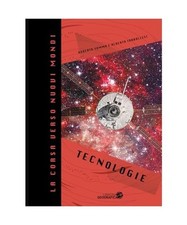 La corsa verso nuovi mondi. Tecnologie [Libri di astronomia]