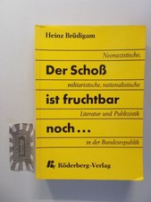 Der Schoss ist fruchtbar noch ... : Neonazistische, militaristische, nationalist