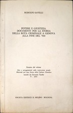 POTERE E GIUSTIZIA DOCUMENTI PER LA STORIA  DELLA ROTA CRIMINALE A GENOVA