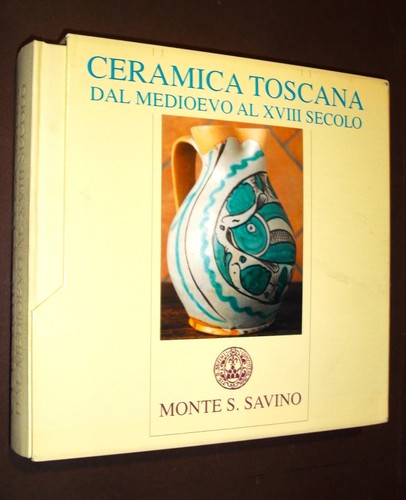 Ceramica toscana dal - ceramica, medioevo