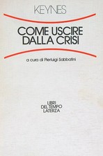 COME USCIRE DALLA CRISI KEYNES
