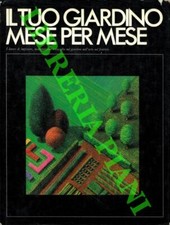 Il tuo giardino mese per mese I lavori impianto, manutenzione raccolta giardino