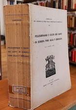 Pellegrinaggi e culto dei santi in Europa fino alla 1. crociata : 8-11 ottobre 1