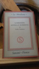 LOMBARDIA ANTICA E MODERNA. CATTANEO. SANSONI LA MERIDIANA 1943. 1'ED. OTTIMO ST