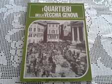 I QUARTIERI DELLA VECCHIA GENOVA Franca Francalanci Guido Mondani Editore 1985
