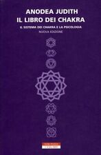 IL LIBRO DEI CHAKRA - IL SISTEMA DEI CHAKRA E LA PSICOLOGIA - ANODEA JUDITH