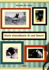 Storie straordinarie di cani famosi [Copertina flessibile] De Muro, Michela