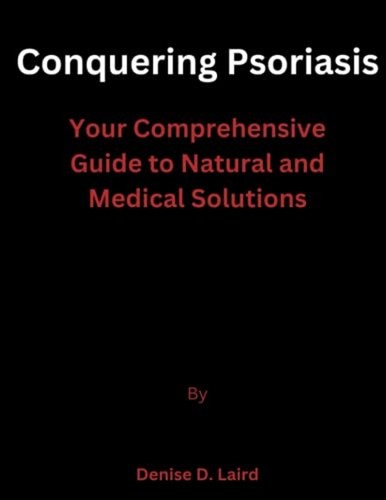Conquering psoriasis your - conquering,