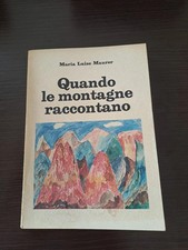 Libro narrativa Maria Luise Maurer Quando le montagne raccontano Manfrini 1984