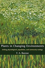 Plants in Changing Environments: Linking - Paperback, by Bazzaz F. A. - Good
