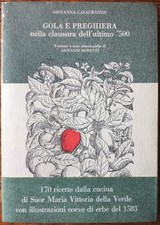 GIOVANNA CASAGRANDE GOLA E PREGHIERA NELLA CLAUSURA 1989 RICETTE CUCINA ANTICA