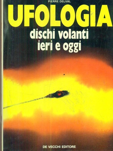 Ufologia dischi volanti ieri - ufologia, e