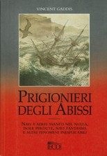 Prigionieri degli abissi  Navi e aerei svaniti nel nulla, isole perdute, na...