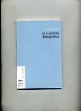 ANDO GILARDI - LA STUPIDITA' FOTOGRAFICA