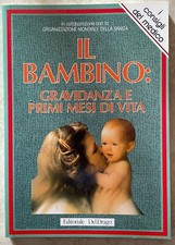 Il bambino Gravidanza e primi mesi di vita I consigli del medico Libro Nuovo