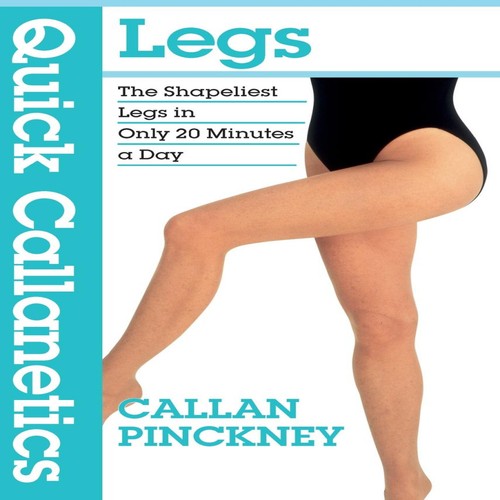 Quick callanetics legs the - callanetics,