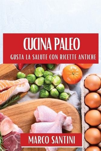 Cucina paleo gusta salute - cucina, la