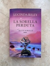 Lucinda Riley - Le Sette Sorelle - La Sorella Perduta | Giunti