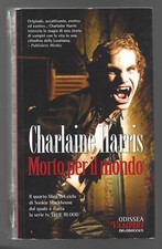 CHARLAINE HARRIS  - Morto per il mondo - DELOS BOOKS  2009