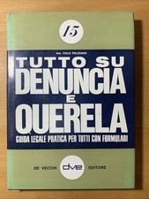 Tutto su denuncia e querela guida legale pratica per tutti con formulari