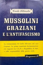 1949 Carlo Silvestri, Mussolini, Graziani e l'antifascismo (1943-45), Longanesi