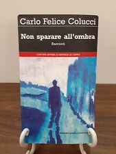 CARLO FELICE COLUCCI - NON SPARARE ALL'OMBRA [ LIBRERIA DANTE 2008 ]