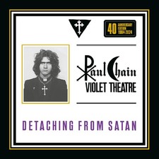 PAUL CHAIN VIOLET THEATRE Detaching From Satan 40Th Anniversary (CD) Album
