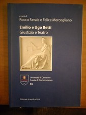 EMILIO E UGO BETTI- GIUSTIZIA E TEATRO- EDITORIALE SCIENTIFICA 2019