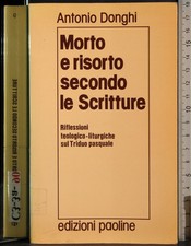 MORTO E RISORTO SECONDO LE SCRITTURE. ANTONIO DONGHI. PAOLINE. 1ED.
