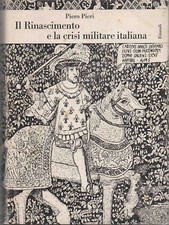 PIERI Piero, Il Rinascimento e la crisi militare italiana