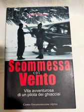 SCOMMESSA COL VENTO vita pilota dei ghiacci C D Alpina 00 montagna storia vera