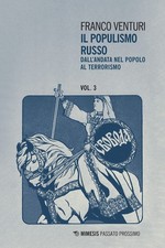 Il populismo russo. Dall'andata nel popolo al terrorismo (Vol. 3)