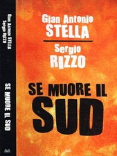 Se muore il Sud. . Gian Antonio Stella, Sergio Rizzo. 2014. .