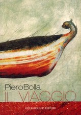 Piero Bolla. Il viaggio -