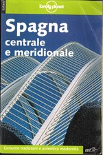 SPAGNA CENTRALE E MERIDIONALE - Guida Lonely Planet - Editore EDT, 2003