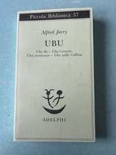 Ubu. Ubu Re, Ubu Cornuto, Ubu incatenato, Ubu sulla collina - A. Jarry, Adelphi