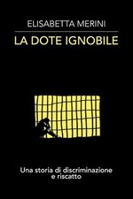 La dote ignobile: Una storia