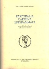 Pastoralia carmina epigrammata - Matteo Maria Boiardo (Interlinea edizioni)