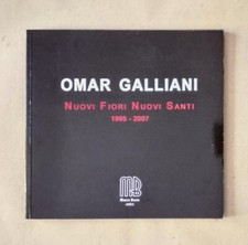 OMAR GALLIANI Nuovi Fiori Nuovi Santi -Catalogo d'arte- Monica Benini 2007 -RARO