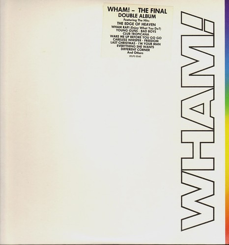 Wham the final very - -,