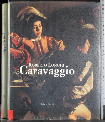 Caravaggio roberto longhi - caravaggio.,