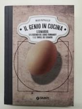 Il genio in cucina. Leonardo, la leggenda del Codice Romanoff e le tavole dei...
