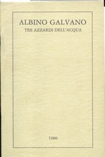 ALBINO GALVANO - Tre azzardi